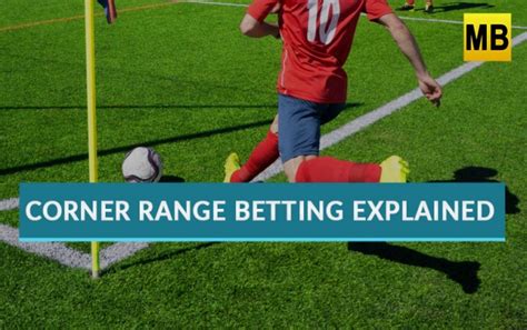 Guide To Corner Range Market in Football Betting .